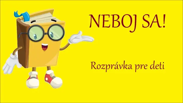 Neboj sa - rozprávka na počúvanie