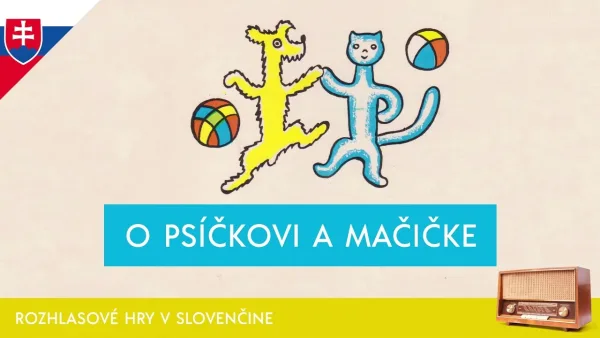 Rozprávku na počúvanie O psíkovi a mačičke (detský muzikál)
