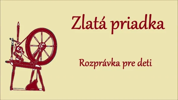 Rozprávku na počúvanie Zlatá priadka (rozprávka na počúvanie)